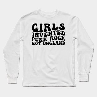 Girls Invented Punk Rock Not England Long Sleeve T-Shirt